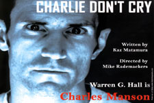 Charlie Don't Cry - a Solo Portrait of Charles Manson